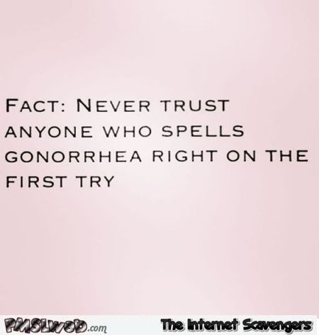 the internet scavers - fact never trust anyone who sells gonorhea right on the first try