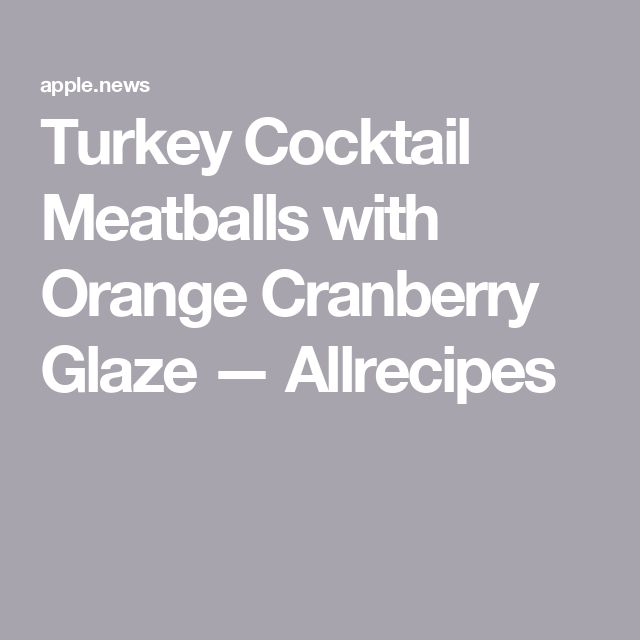 an orange cranberry glaze with the words turkey cocktail meatballs with orange cranberry glaze