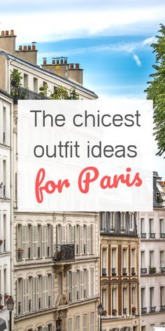 the city is filled with tall buildings and lots of windows that read the best outfit ideas for paris