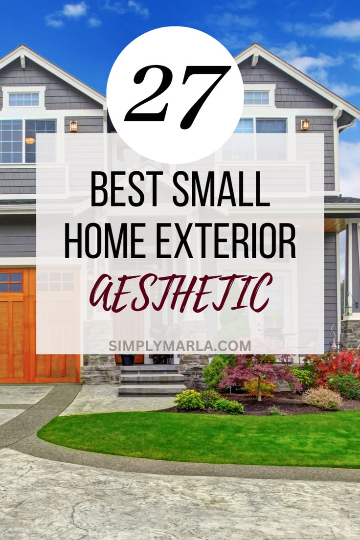 a house with the words 27 best small home exterior aesthetics in front of it