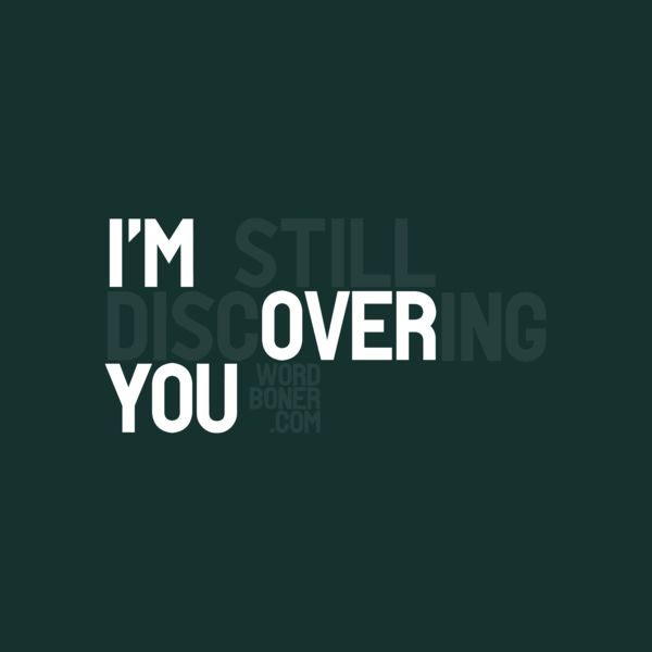 the words i'm still over you are in white on a dark green background