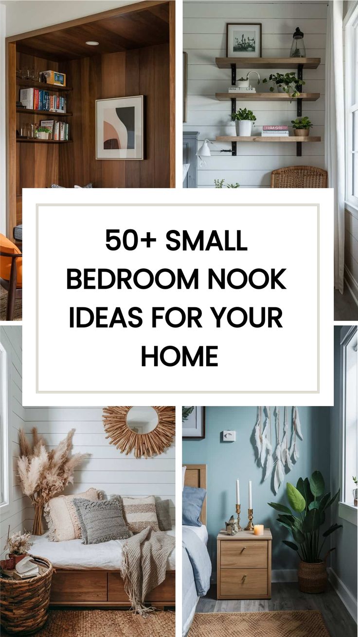 small bedroom nook ideas for your home with text overlay that reads 50 + small bedroom nook ideas for your home