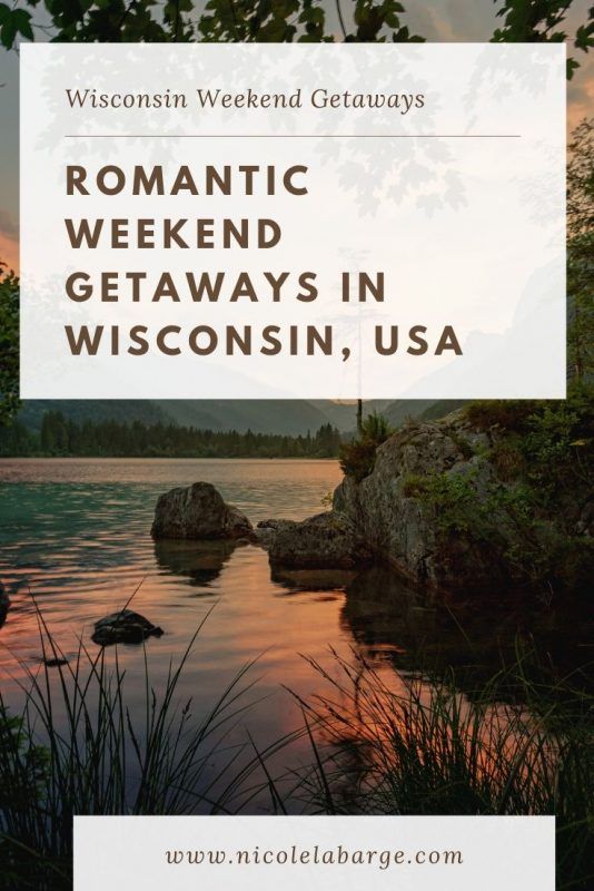 the words romantic weekend getaways in wisconsin, usa on top of a lake