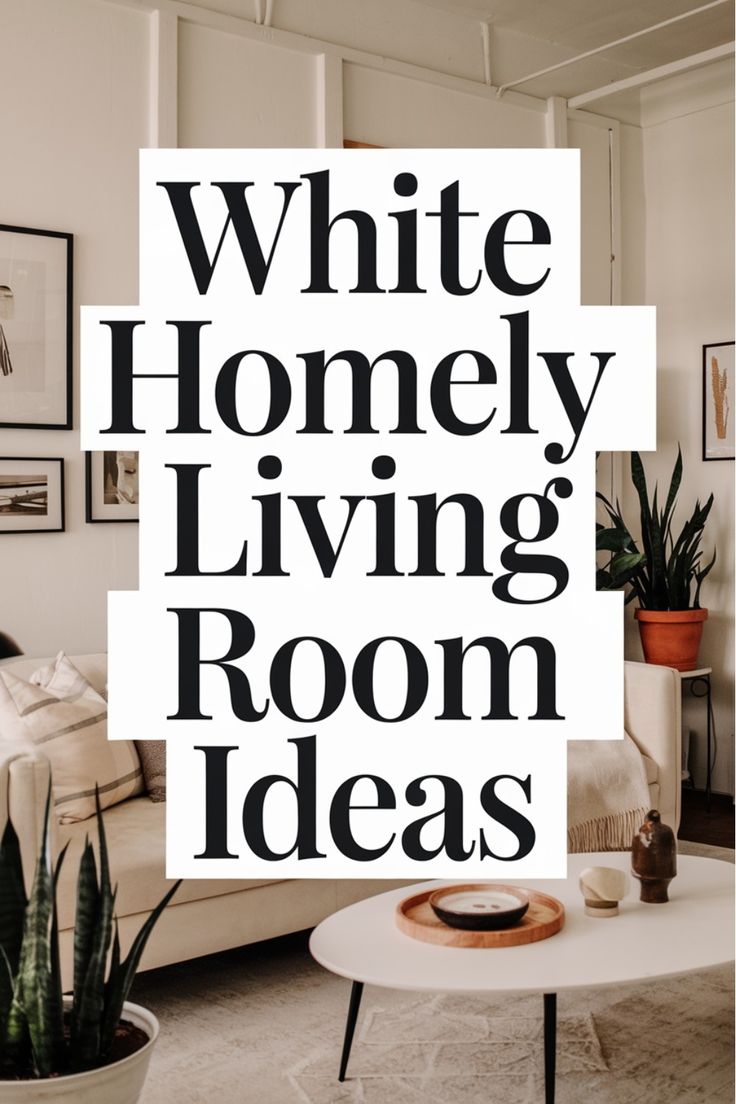 the words white homely living room ideas in black and white