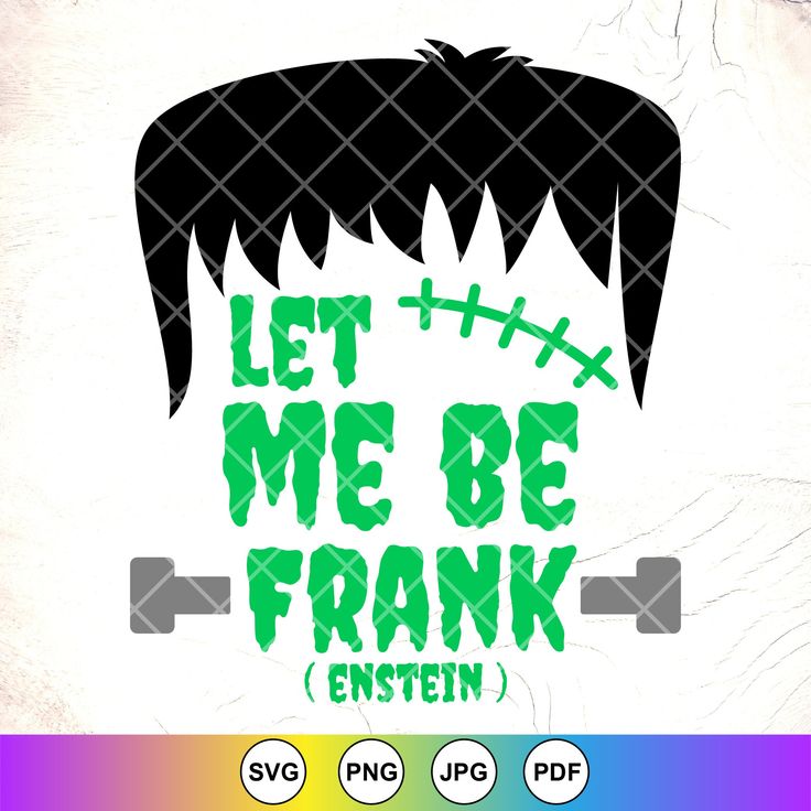 the text let me be frank written in green on a skateboard with an image of a monster's head