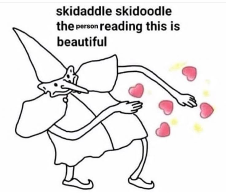 an image of a cartoon character with hearts coming out of his head and the caption says, skiddale siddoodle the person reading this is beautiful