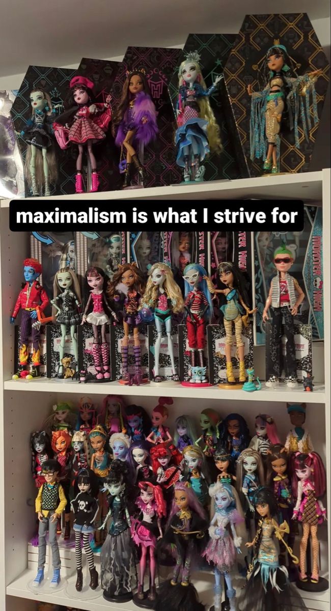 a shelf filled with lots of different types of dolls on top of each other and the words maximumism is what strive for