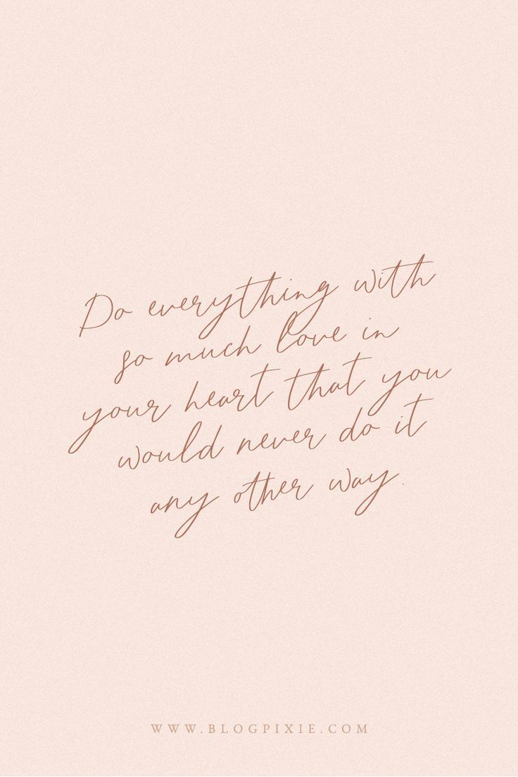 a handwritten quote on pink paper with the words do everything with so much love in your heart that you would never do it any other way