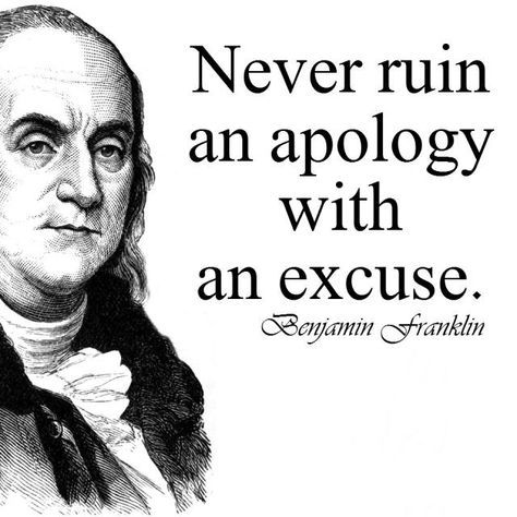 an image of thomas franklin with the quote never run an apoloy with an excuse