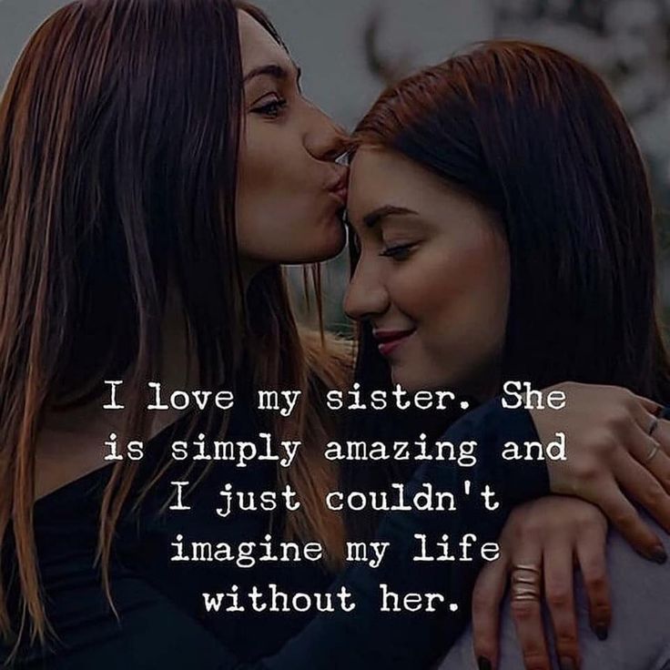 two women kissing each other with the caption i love my sister she is simply amazing and i just couldn't imagine my life without her