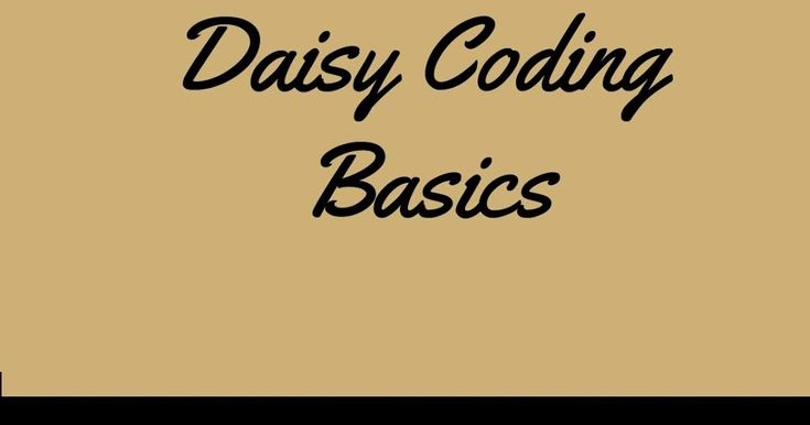 the words daisy coding basics on a brown background