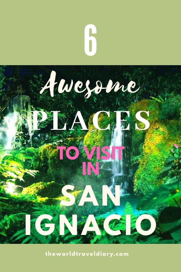 the words 6 awesome places to visit in san iguacio