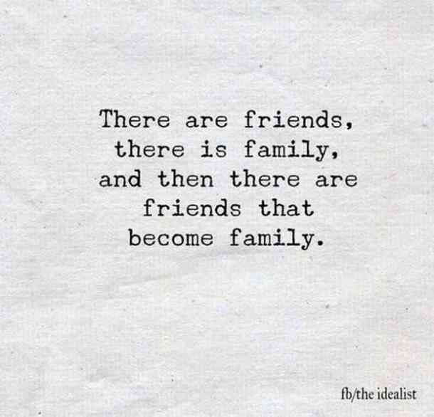 a piece of paper with a quote on it that says, there are friends, there is family and then there are friends that become family