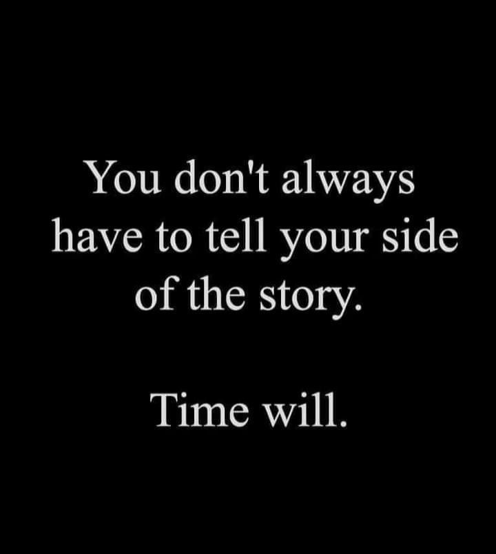 the words you don't always have to tell your side of the story time will