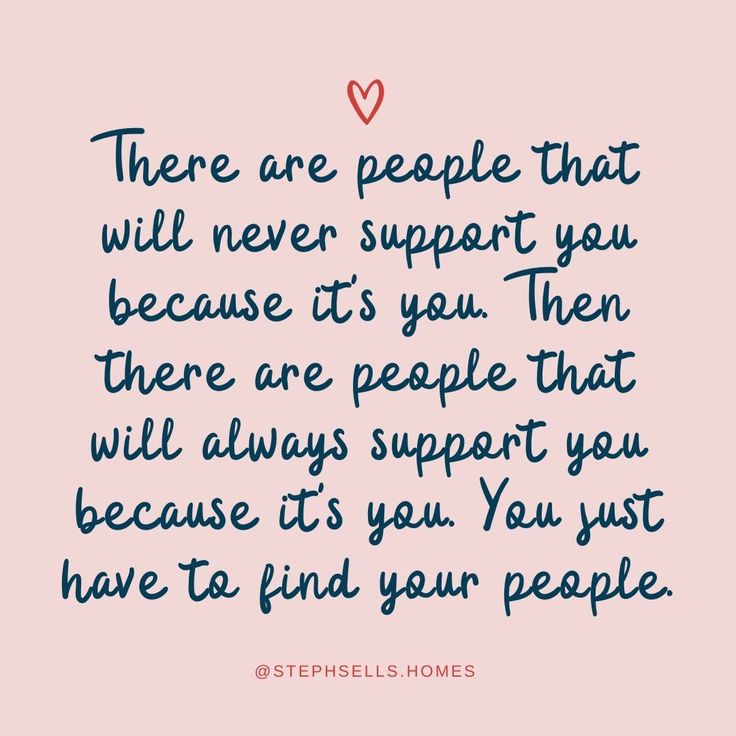 a quote that says, there are people that will never support you because it's you