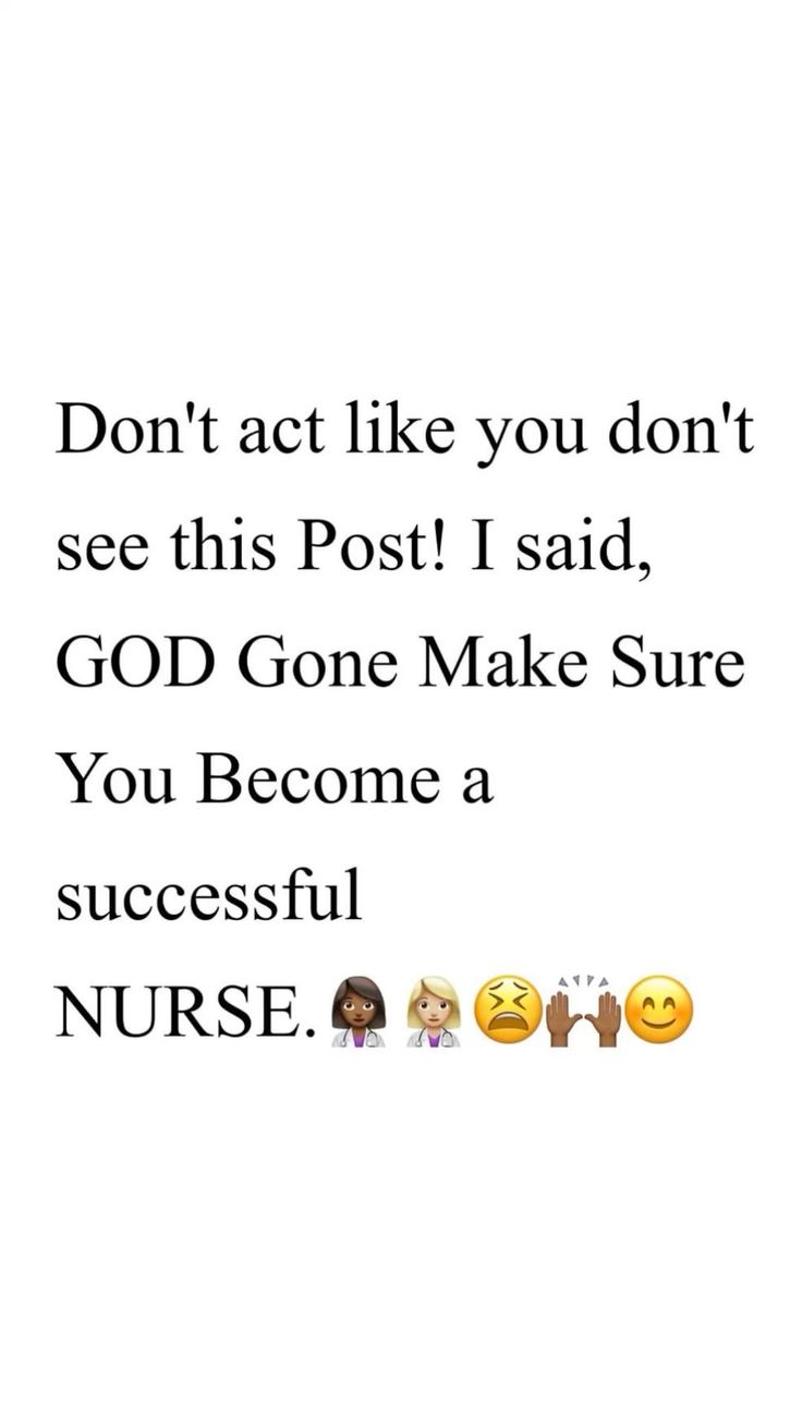 the text reads don't act like you don't see this post i said, god gone make sure you become a successful nurse