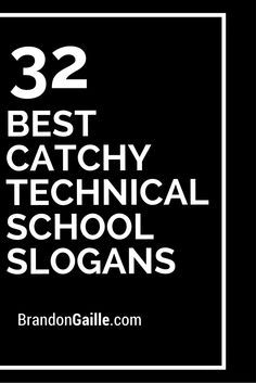 the words 32 best catchy technical school slogans in white on a black background