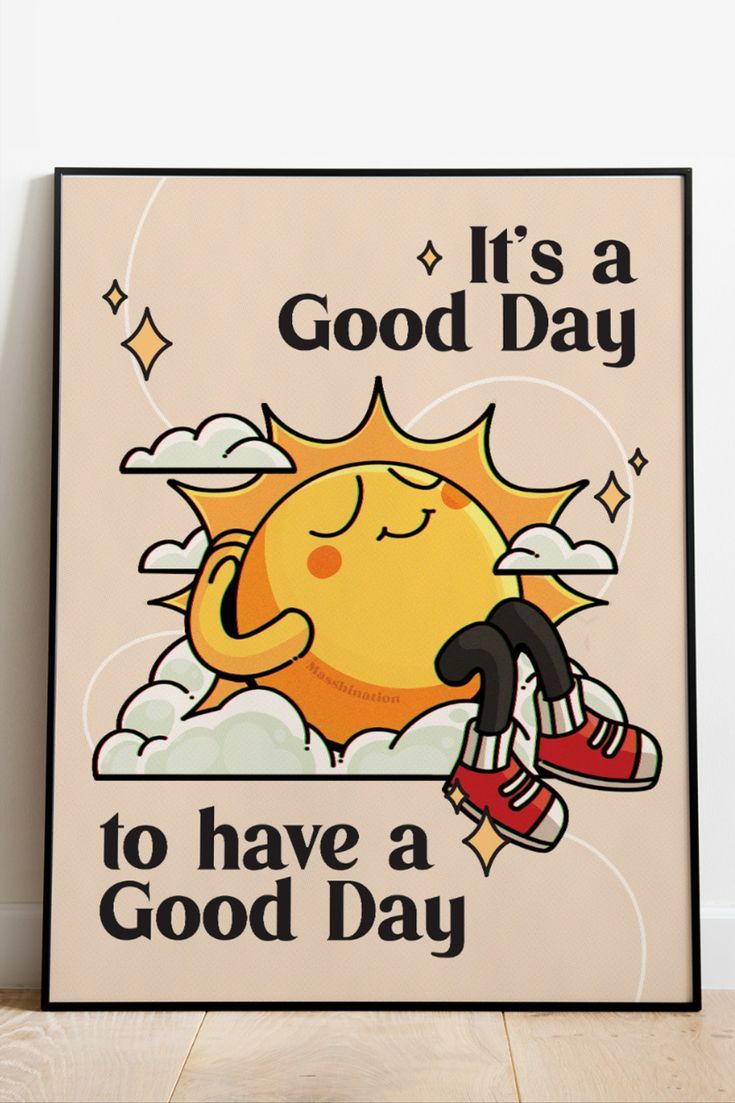 a poster that says it's a good day to have a good day