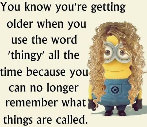 a minion with glasses on it's face and the words, you know you're getting older when you use the word