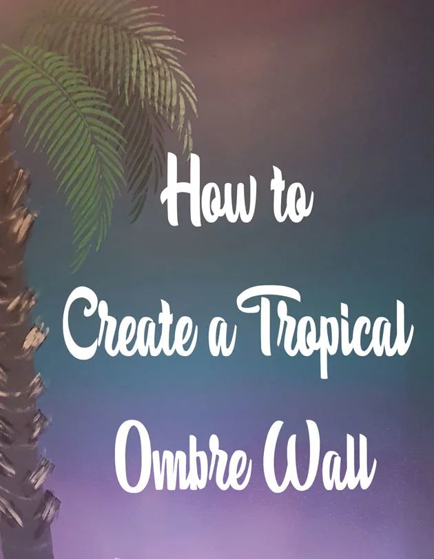 a palm tree with the words how to create a tropical ombre wall on it