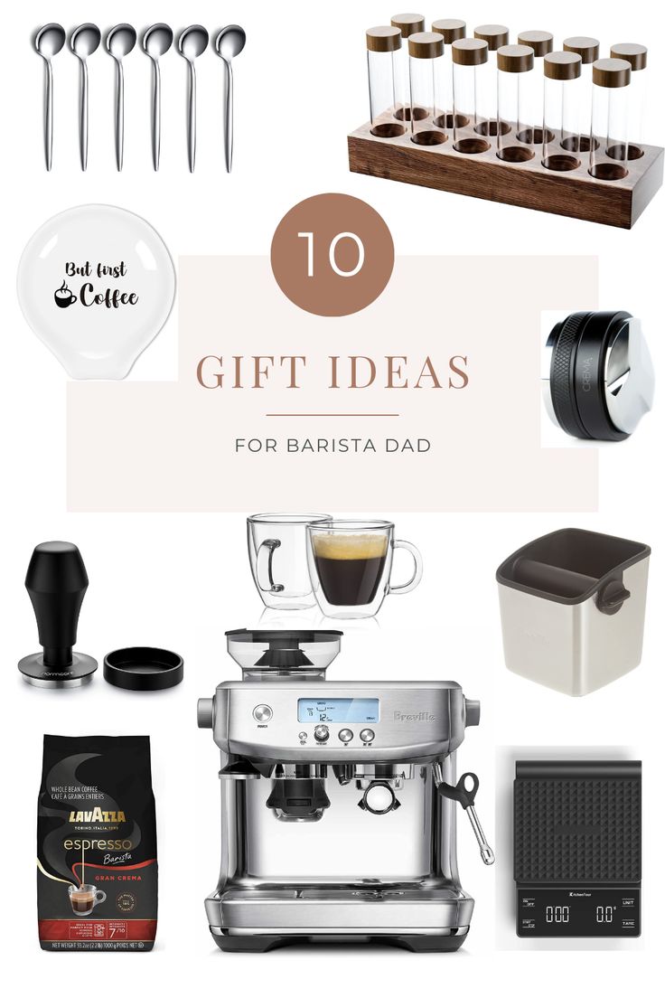 the top ten gifts for barista dad on father's day, including coffee and espresso machines