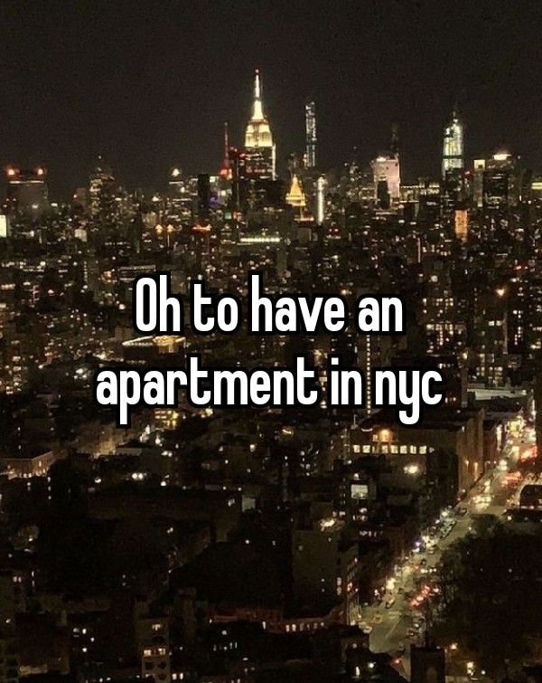 the words oh to have an apartment in nyc are lit up above a city at night