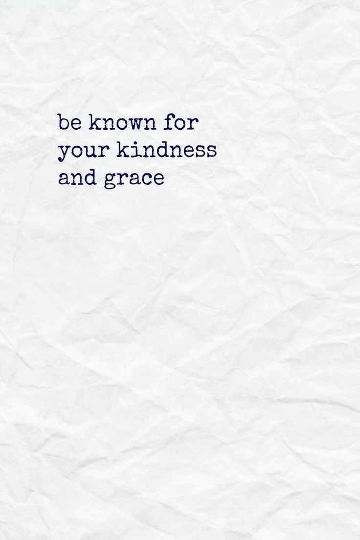 a piece of paper with the words be known for your kindness and grace