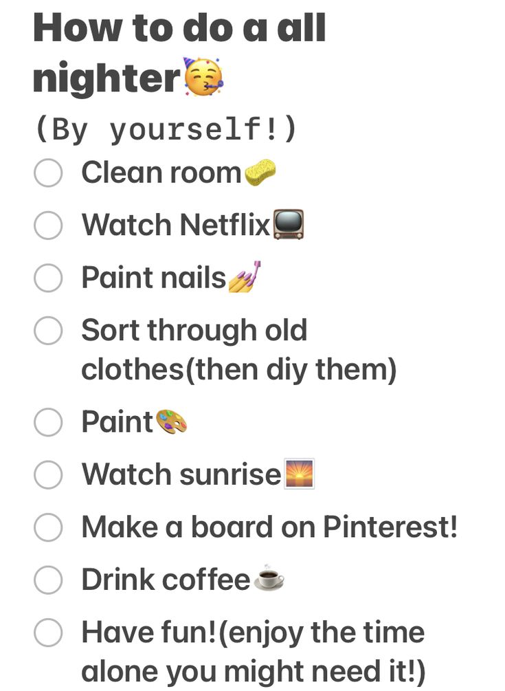 the text on the phone says, how to do a all nighter by yourself