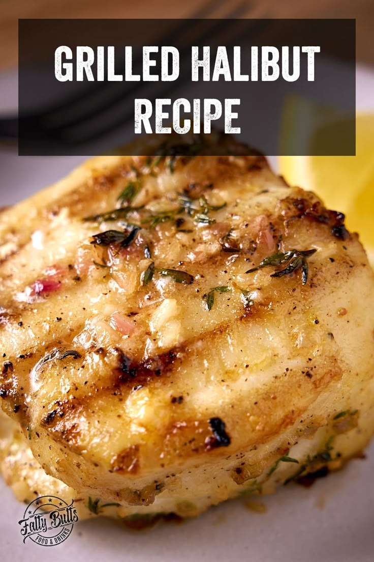 Grilled Halibut With Lemon Garlic Butter Recipe How To Cook Halibut, Best Halibut Recipes, Grilled Halibut Recipes, Garlic And Herb Butter, Healthy Seafood Dishes, Garlic Butter Recipe, Halibut Recipe, Grilled Fish Recipes, Grilled Halibut