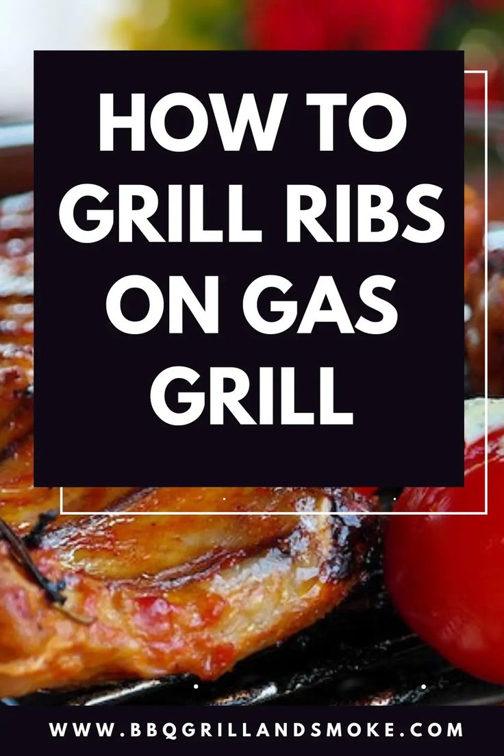 grilled meat with text overlay how to grill ribs on gas grill