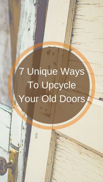 an open door with the words, 7 unique ways to upcycle your old doors