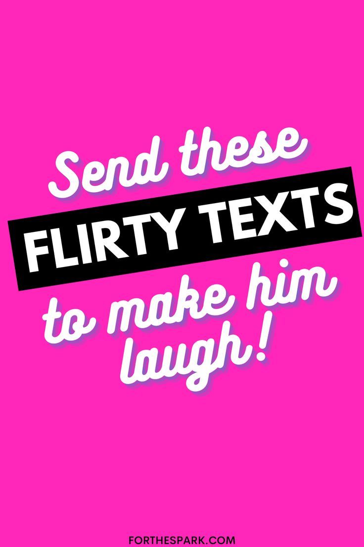 a pink background with the words send these flirt texts to make him laugh on it