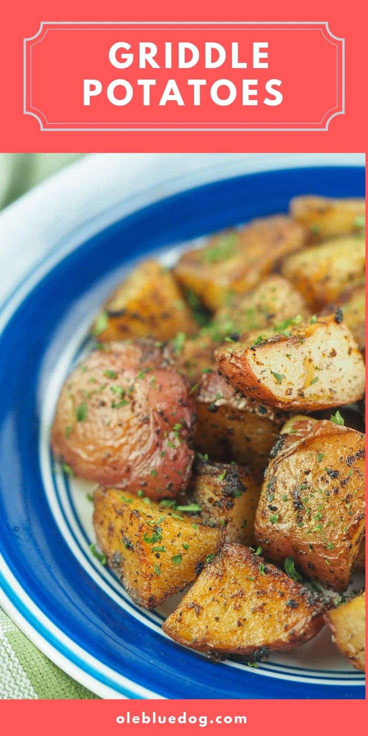 grilled potatoes on a blue and white plate with text overlay that reads griddle potatoes