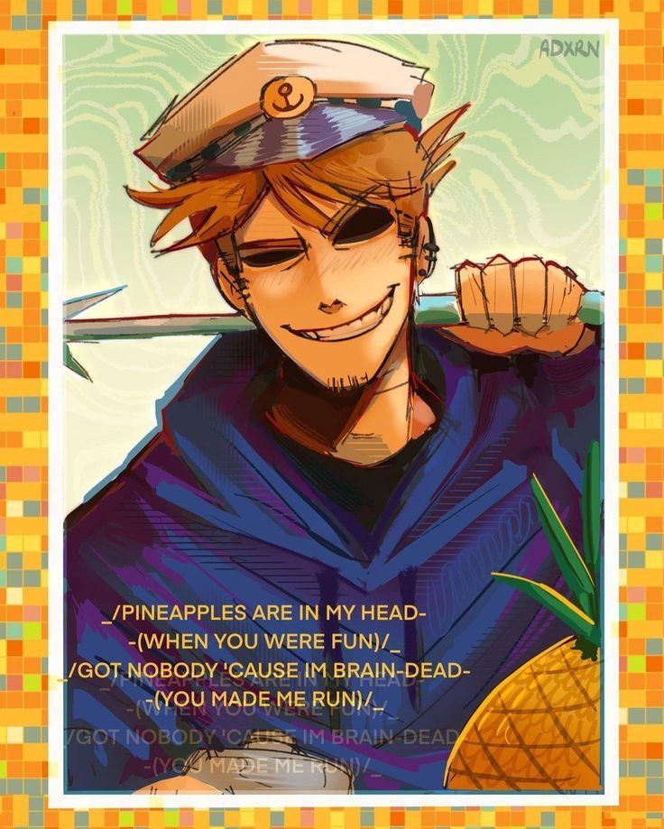 an anime character holding a pineapple in front of his face and the caption reads pineapples are in my head when you were fun, got nobody cause i'm brain -