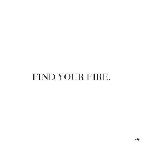 the words find your fire are written in black and white on a white paper background