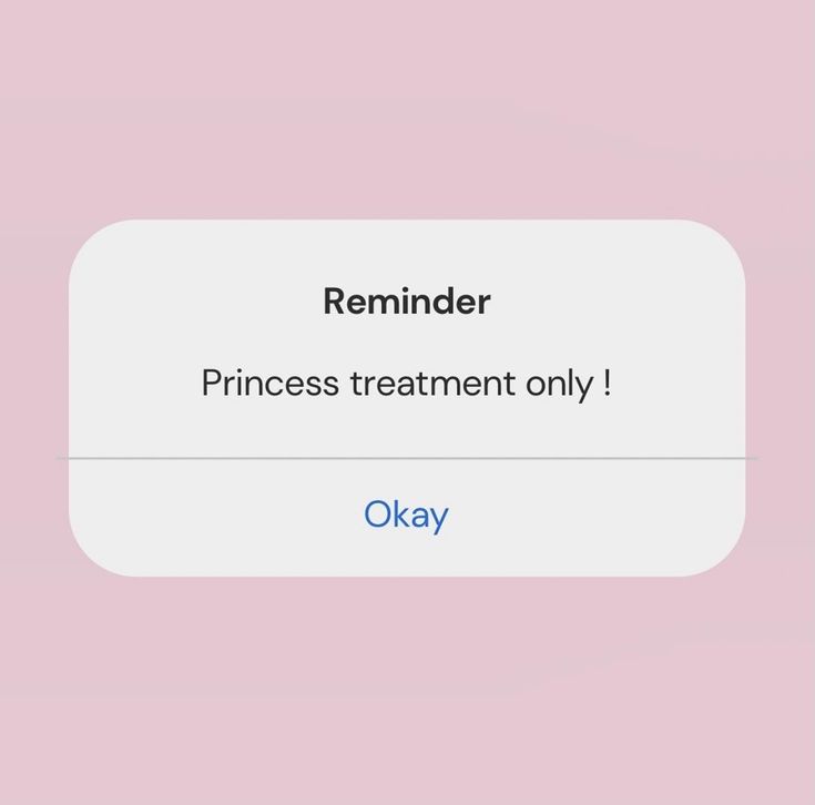 an iphone screen with the text reminder princess treatment only on it and okay written below