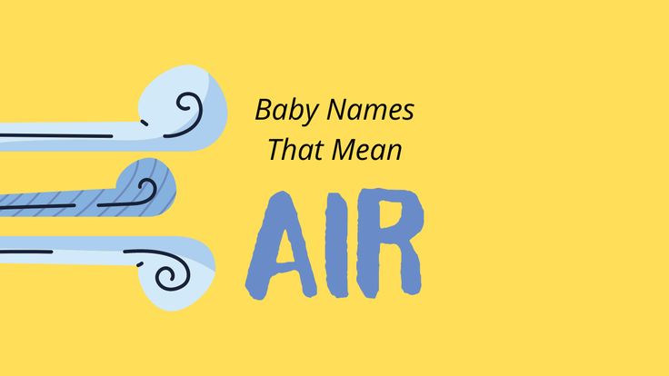 the words baby names that mean air on a yellow background