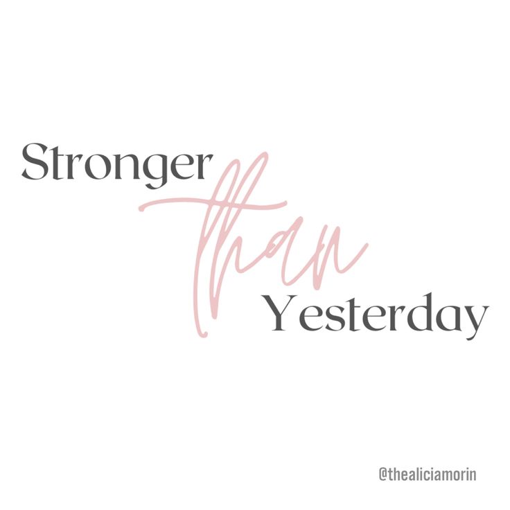 a white background with the words,'strong than yesterday'in pink and grey