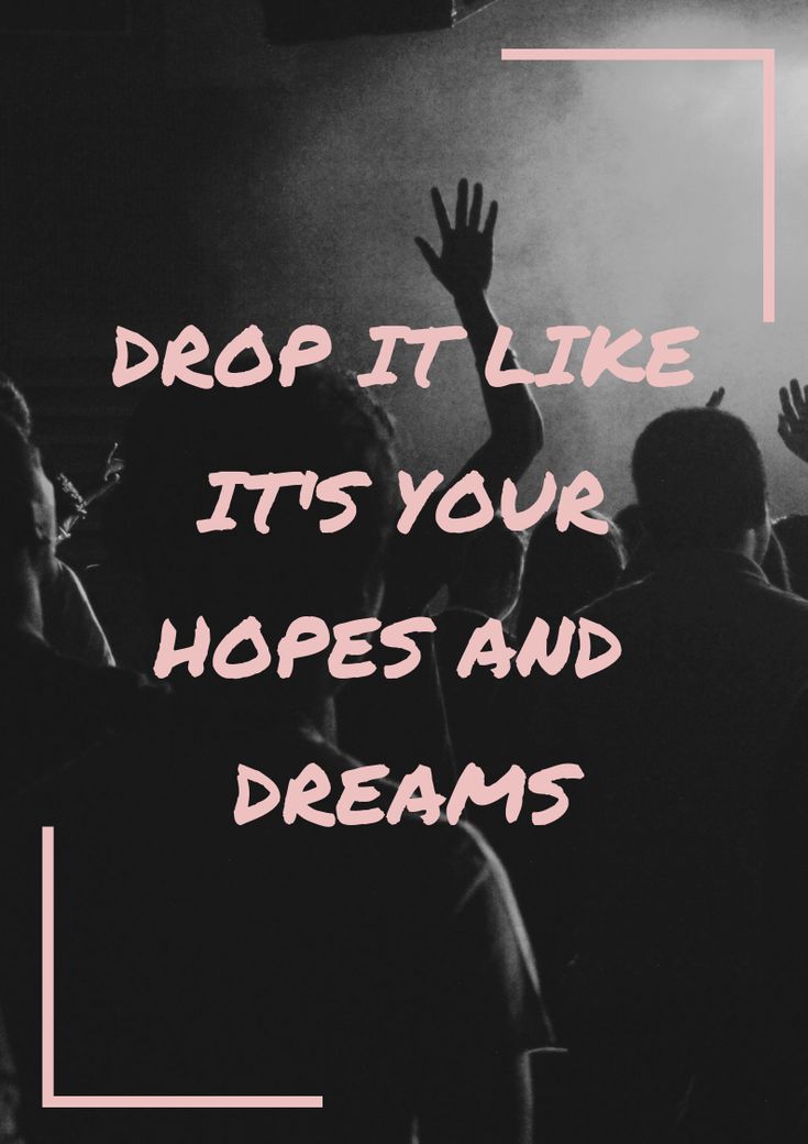 a group of people standing in front of a crowd with their hands up and the words drop it like its your hopes and dreams