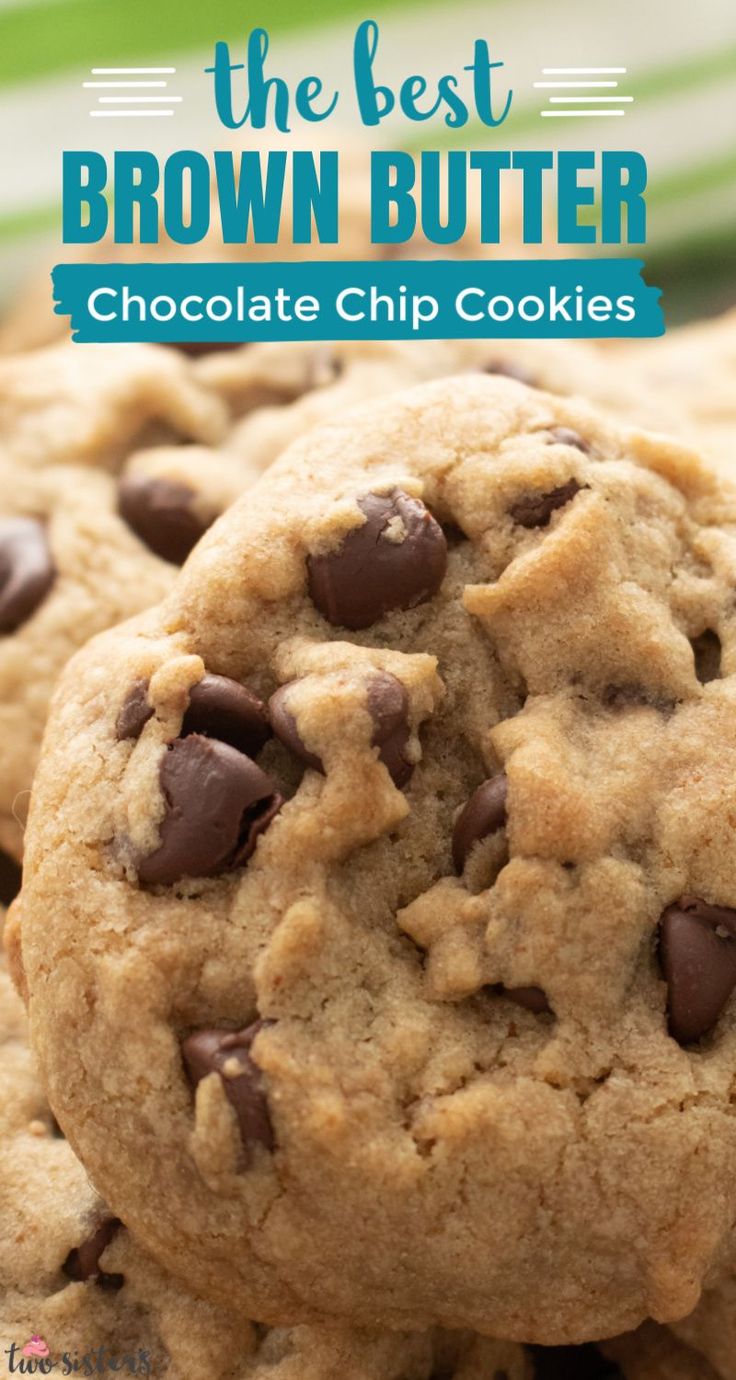 chocolate chip cookies stacked on top of each other with text overlay that reads the best brown butter chocolate chip cookies