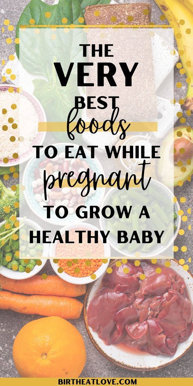 the very best foods to eat while pregnant to grow a healthy baby