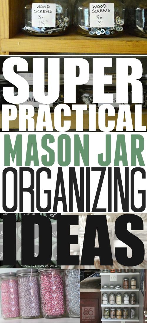 some jars are sitting on the shelf in front of each other with words reading super practical mason jar organizing ideas