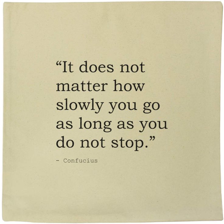 a quote written in black on top of a cream colored tote bag that says, it does not matter how slowly you go as long as you do not stop