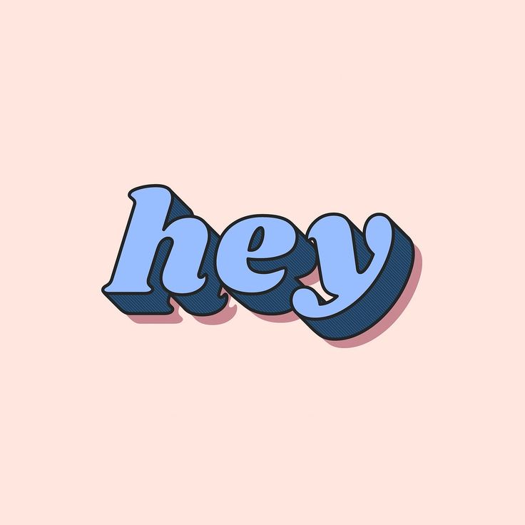 the word hey written in blue and pink on a light pink background with black lettering