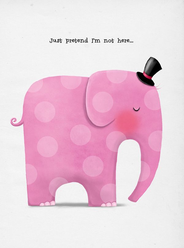 a pink elephant with polka dots and a top hat on it's head that says just pretend i'm not here