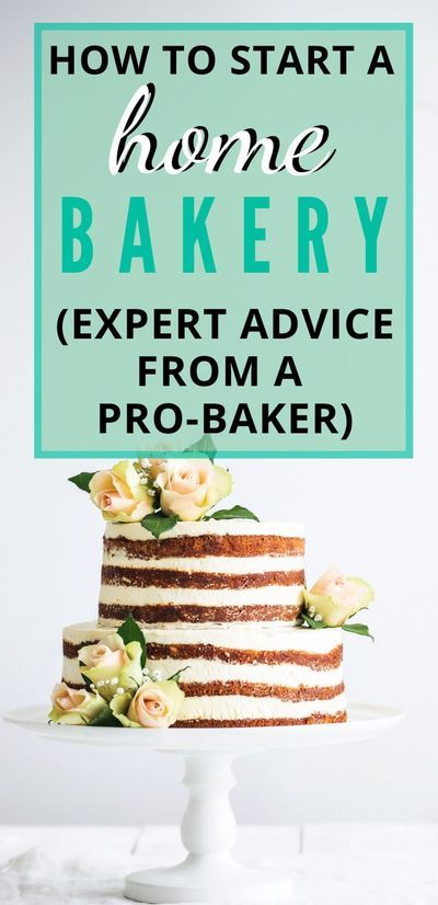 a cake with the words how to start home bakery expert advice from a pro - baker