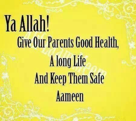 the words ya allaah give or parents good health, a long life and keep them safe