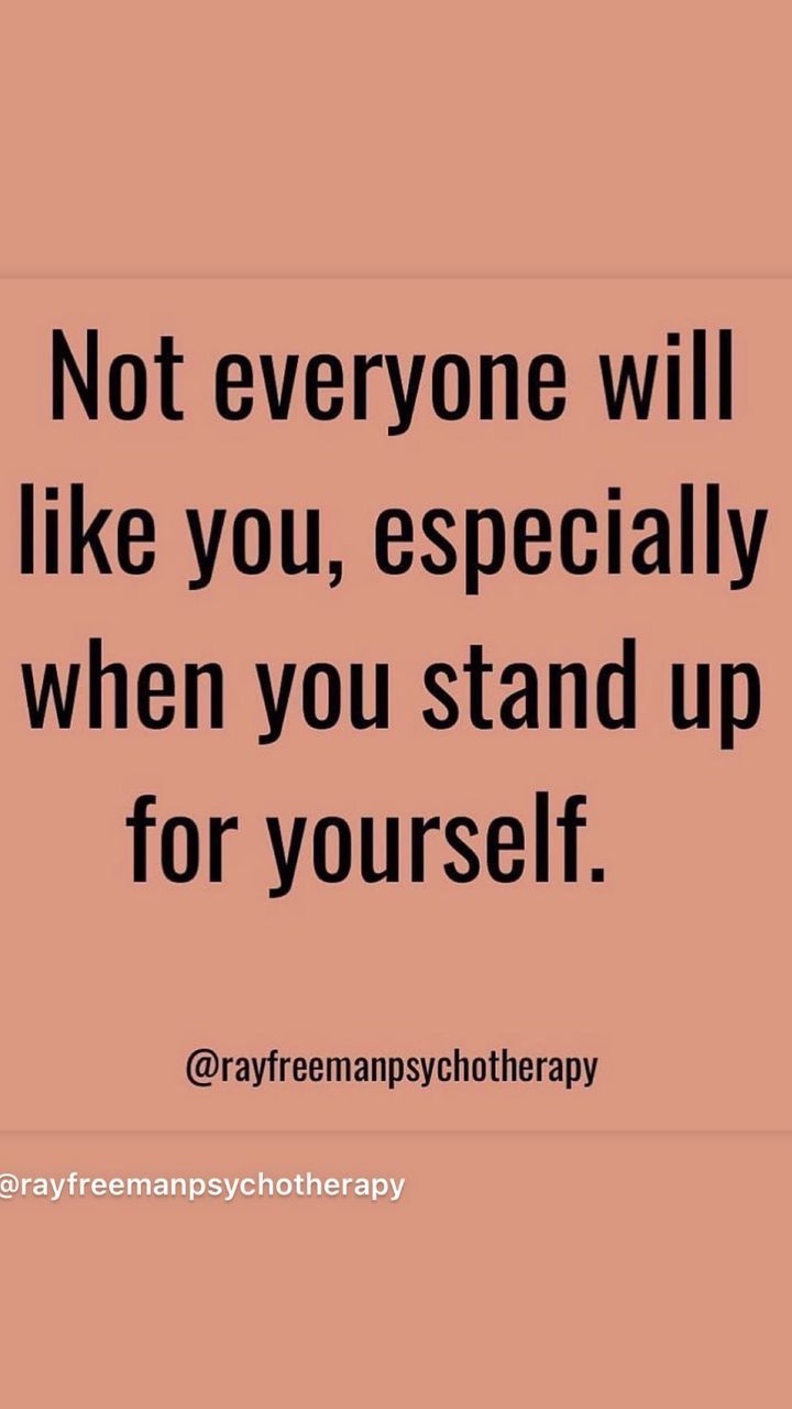 a quote that says not everyone will like you especially when you stand up for yourself