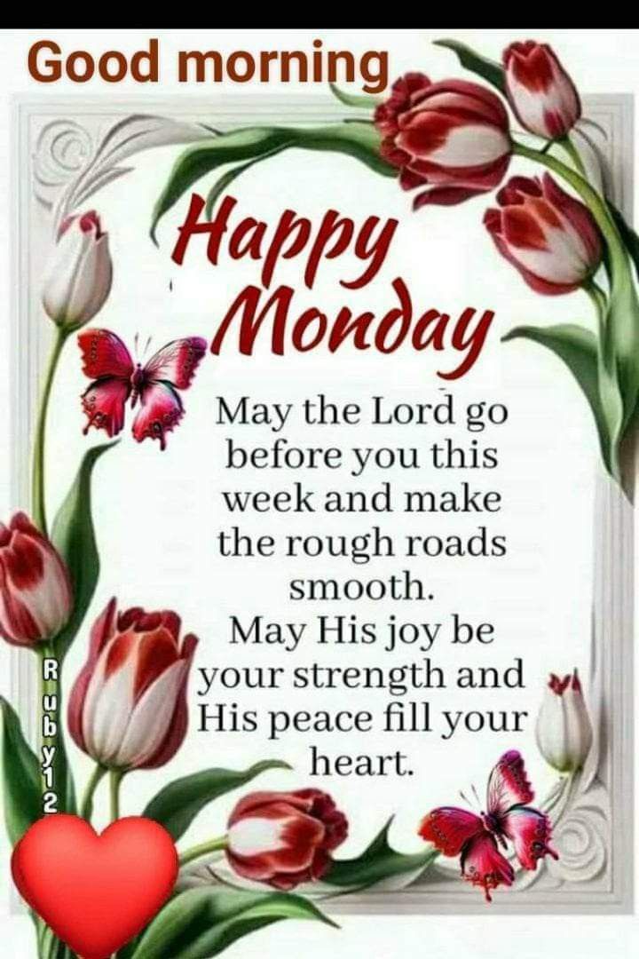 a card with flowers and a heart on the front, says good morning monday may the lord go before you this week and make the rough roads