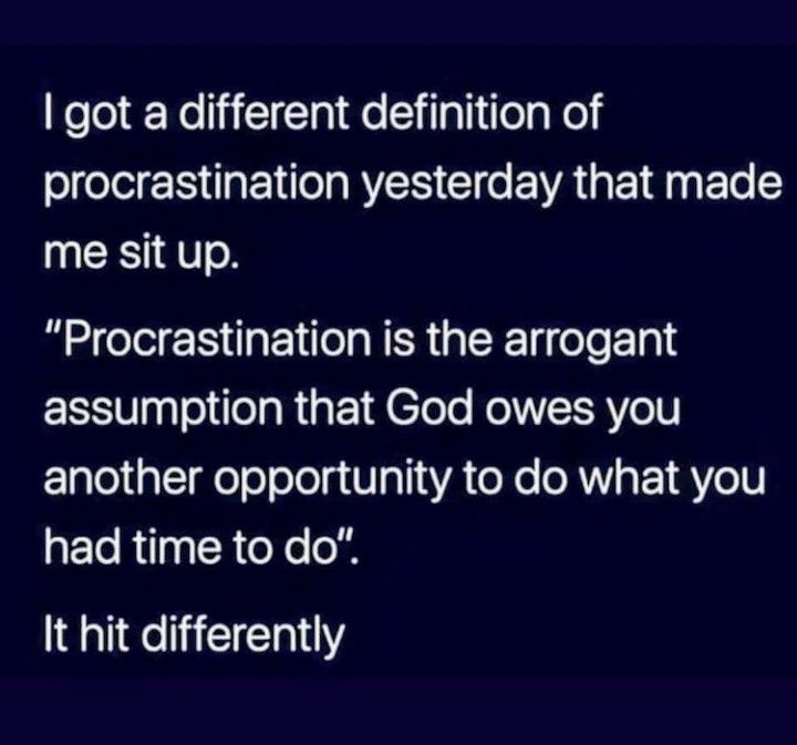 an image with the words i got a different definition of procrastination yesterday that made me sit up